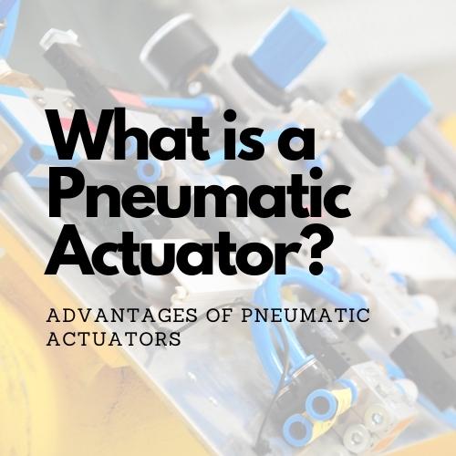 valve วาล์ว What is a Pneumatic Actuator